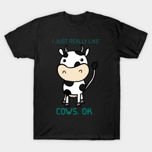 I Just Really Like Cow, Ok T-Shirt